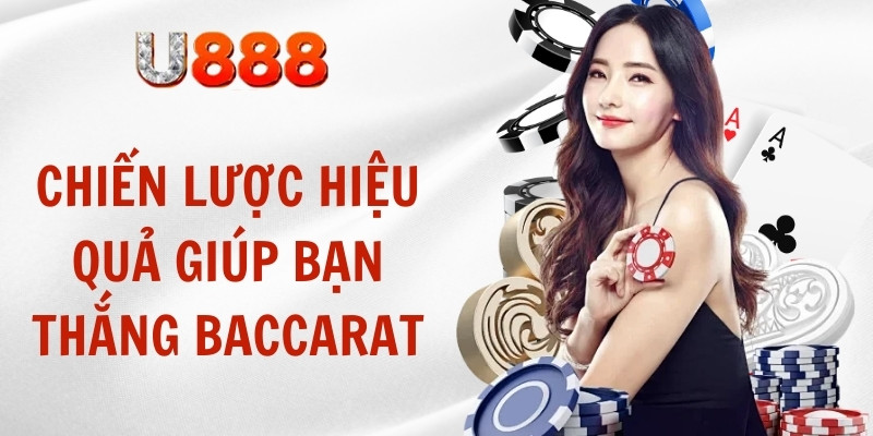 Chiến lược hiệu quả giúp bạn thắng Baccarat