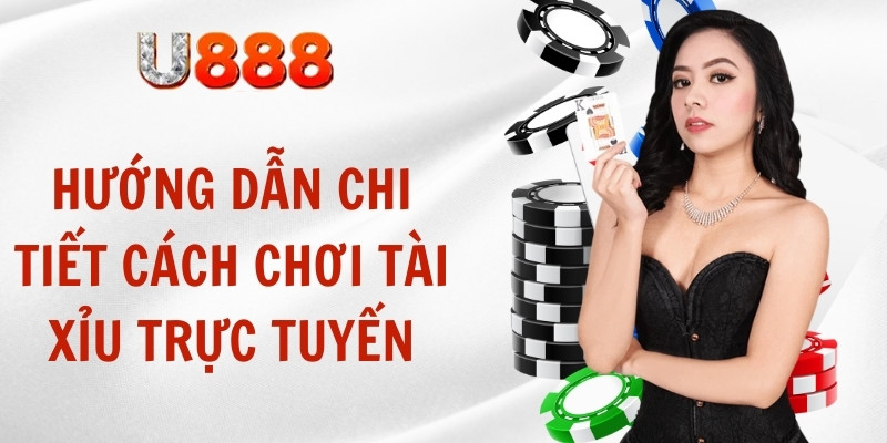 Hướng dẫn cách chơi tài xỉu 