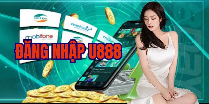 Nạp Tiền U888 - Giao Dịch Nhanh Chóng, An Toàn Bậc Nhất