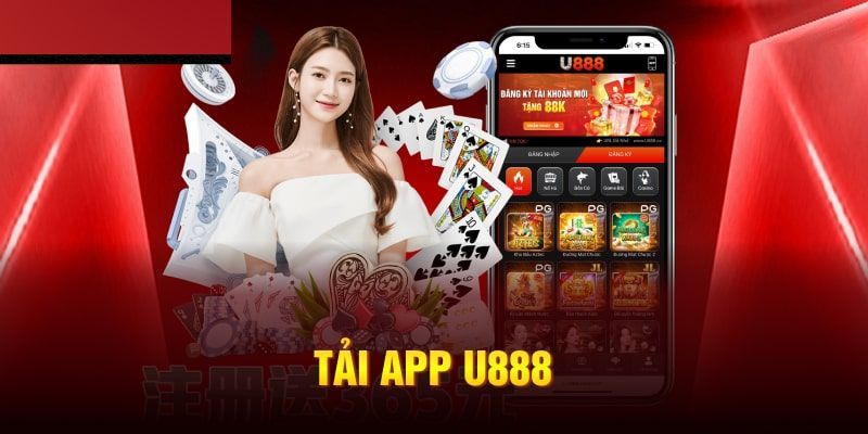 Tải App U888 | Cơ Hội Trải Nghiệm Cá Cược Tiện Lợi Hơn