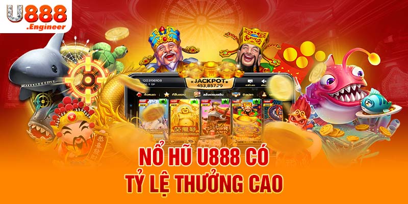 Nổ hũ U888 có tỷ lệ thưởng cao