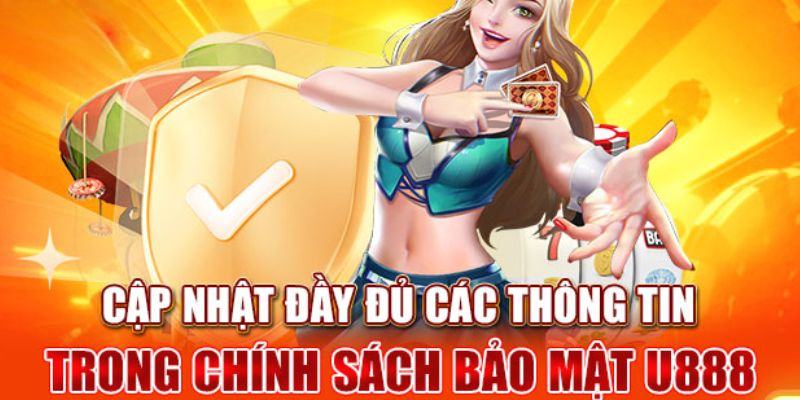 Nội dung các điều khoản mới nhất có trong chính sách bảo mật U888