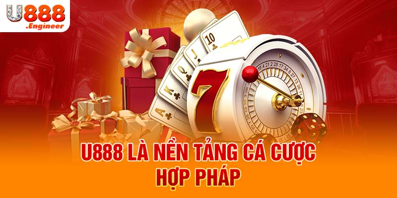 U888 là nền tảng cá cược hợp pháp